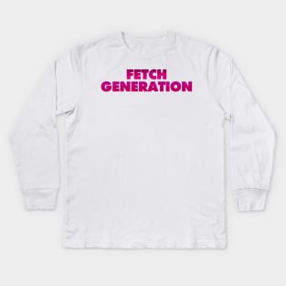 FETCH GENERATION (Mean Girls-Inspired) Kids Long Sleeve T-Shirt